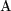$\text{A}$