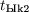 $t_{\text{Ыk2}$